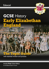 GCSE History Edexcel Topic Guide - Early Elizabethan England, 1558-1588: for the 2024 and 2025 exams (CGP Edexcel GCSE History)