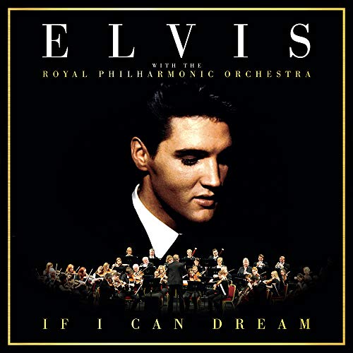 If I Can Dream: Elvis Presley With The Royal Philharmonic Orchestra