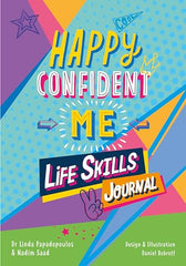 HAPPY CONFIDENT ME Life Skills Journal: developing children’s self-esteem, optimism, resilience & mindfulness through 60 fun and engaging activities: 60 activities to develop 10 key Life Skills