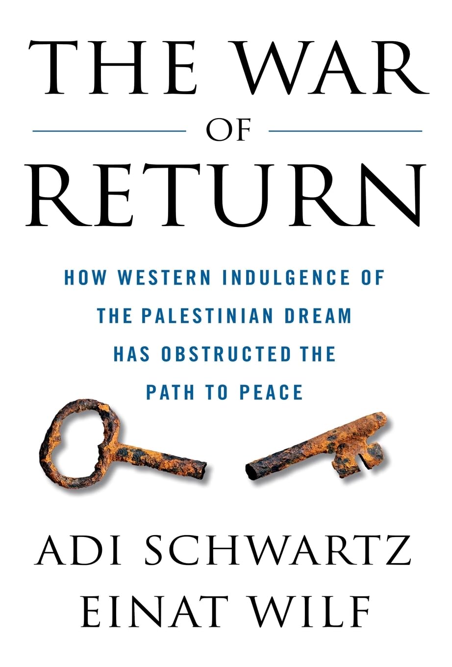 War of Return: How Western Indulgence of the Palestinian Dream Has Obstructed the Path to Peace