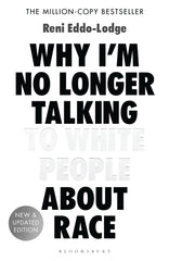 Why I’m No Longer Talking to White People About Race: The #1 Sunday Times Bestseller