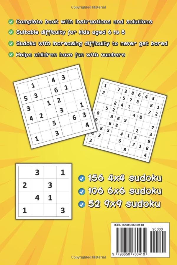 Sudoku for Kids Ages 6-8: over 300 Sudoku Puzzles with Increasing Difficulty and Solutions  4x4 6x6 9x9 Grids, Large Print, Made for Children and Beginners   Levels: Easy, Medium, Hard