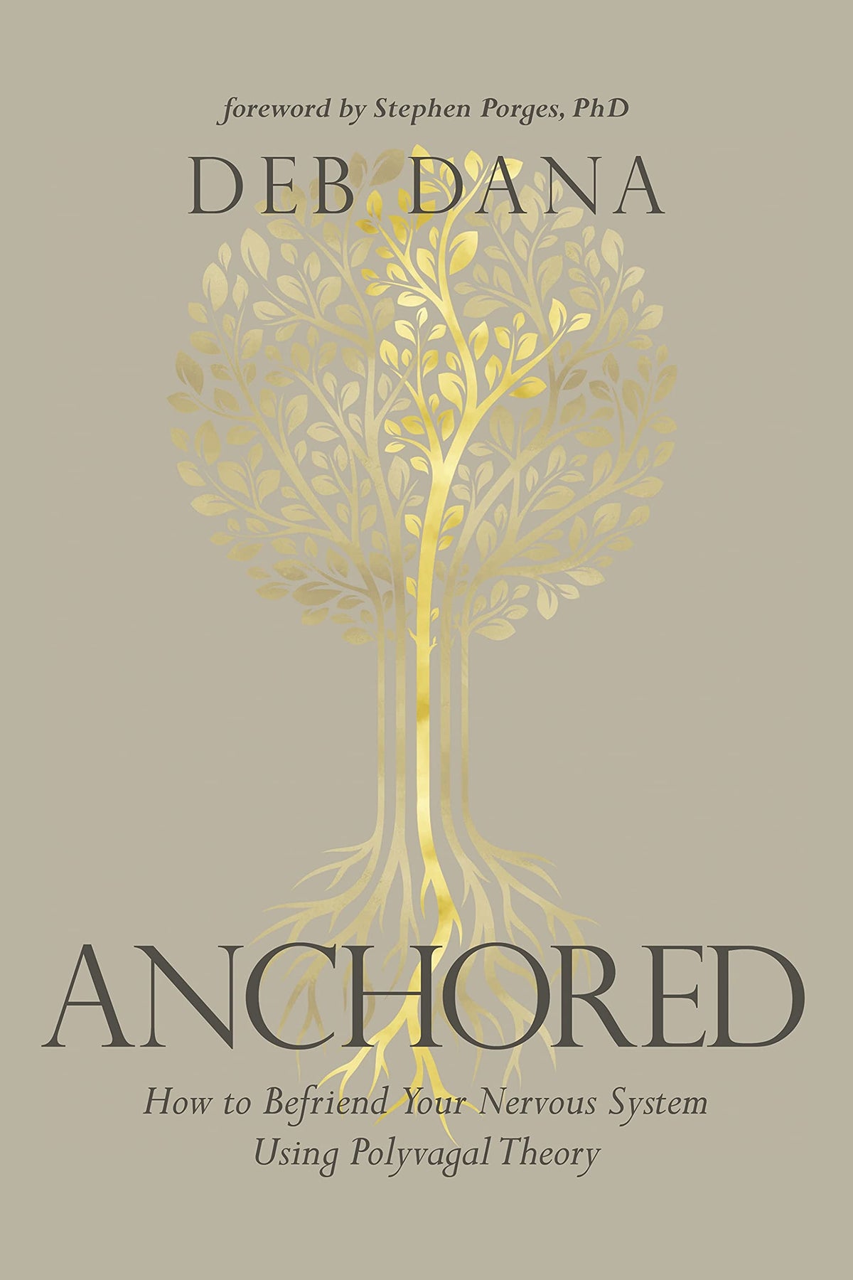 Anchored: How to Befriend Your Nervous System Using Polyvagal Theory