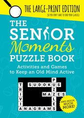 The Senior Moments Puzzle Book: Activities and Games to Keep an Old Mind Active: The Large-Print Edition