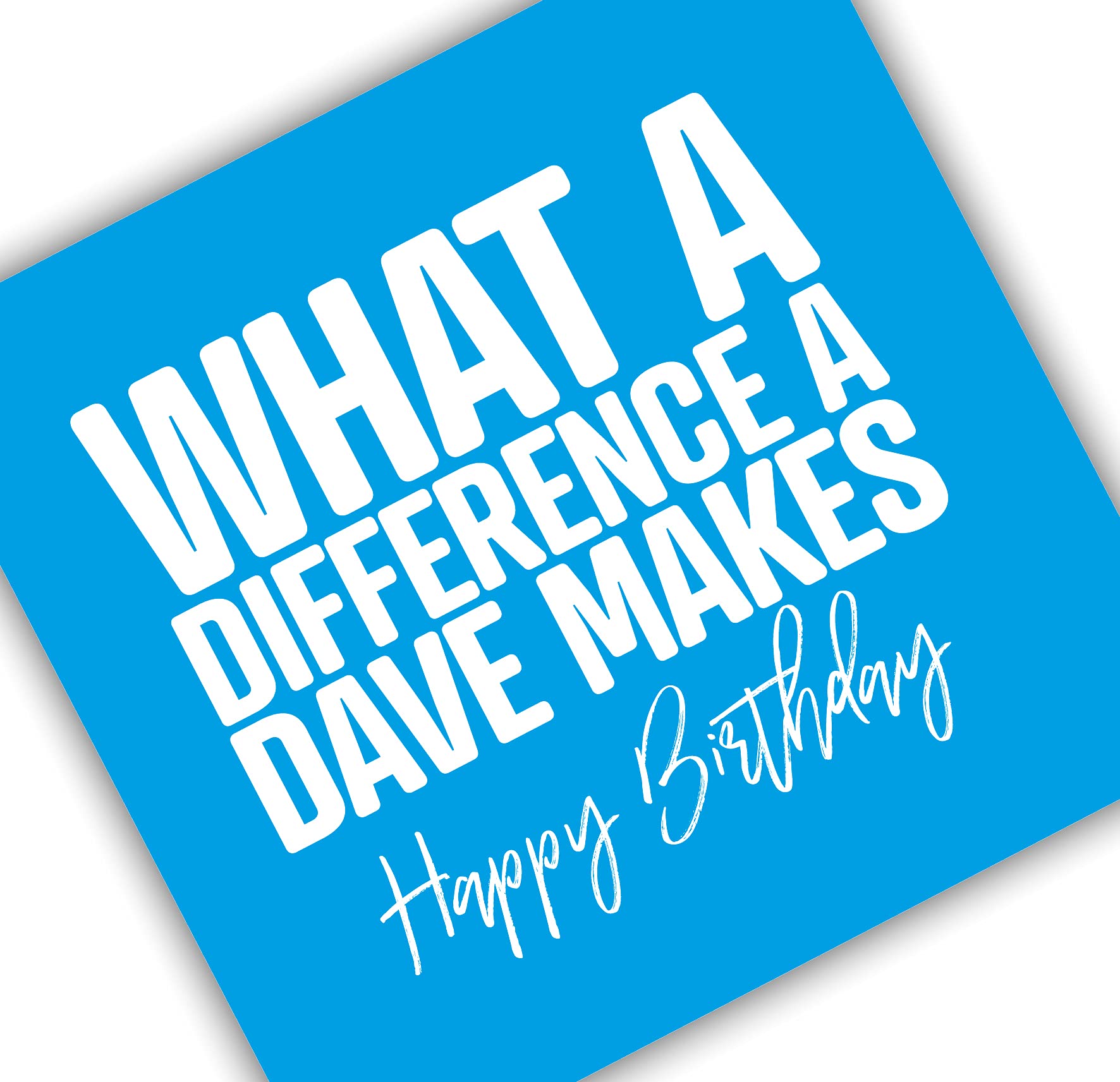 Punkcards - Funny Birthday Card For Men - 'What A Difference A Dave Makes' - Dave Birthday Card - Humorous Birthday Card For men - Funny Design Happy Bday