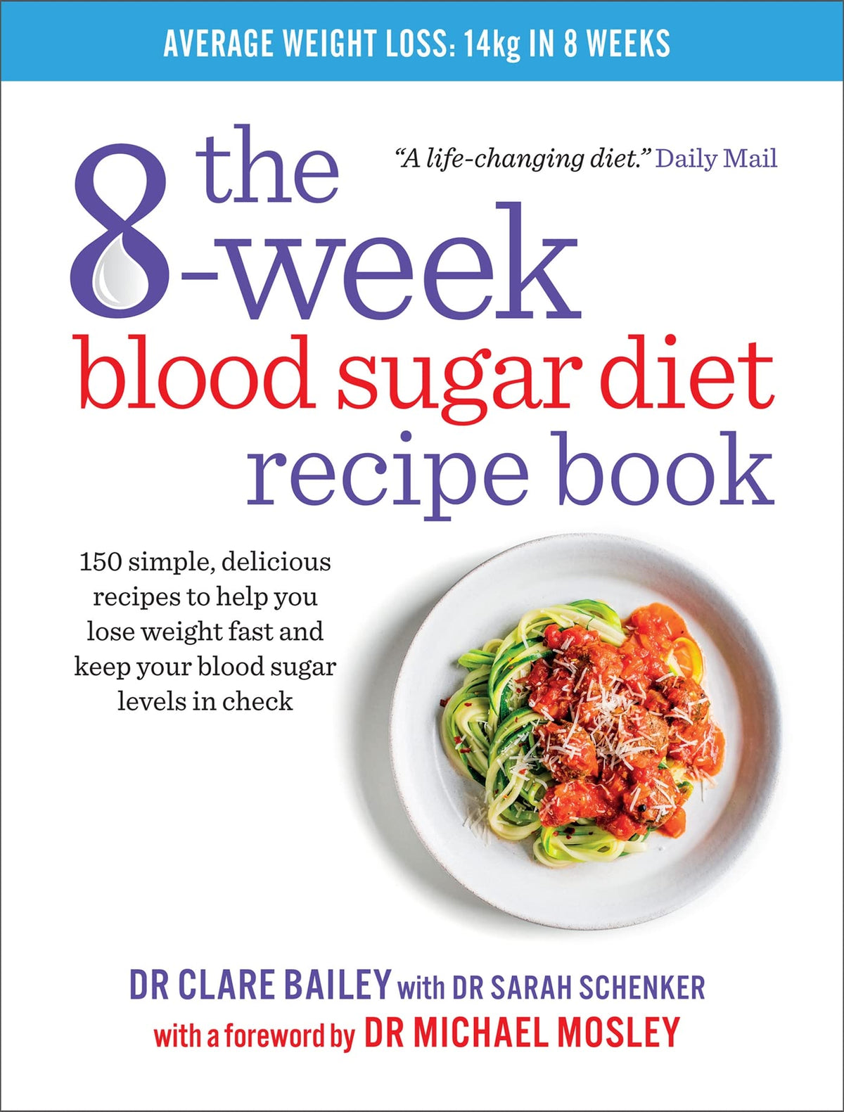 The 8-Week Blood Sugar Diet Recipe Book: Simple delicious meals for fast, healthy weight loss: 150 simple, delicious recipes to help you lose weight fast and keep your blood sugar levels in check