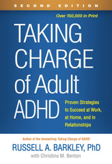 Taking Charge of Adult ADHD, Second Edition: Proven Strategies to Succeed at Work, at Home, and in Relationships