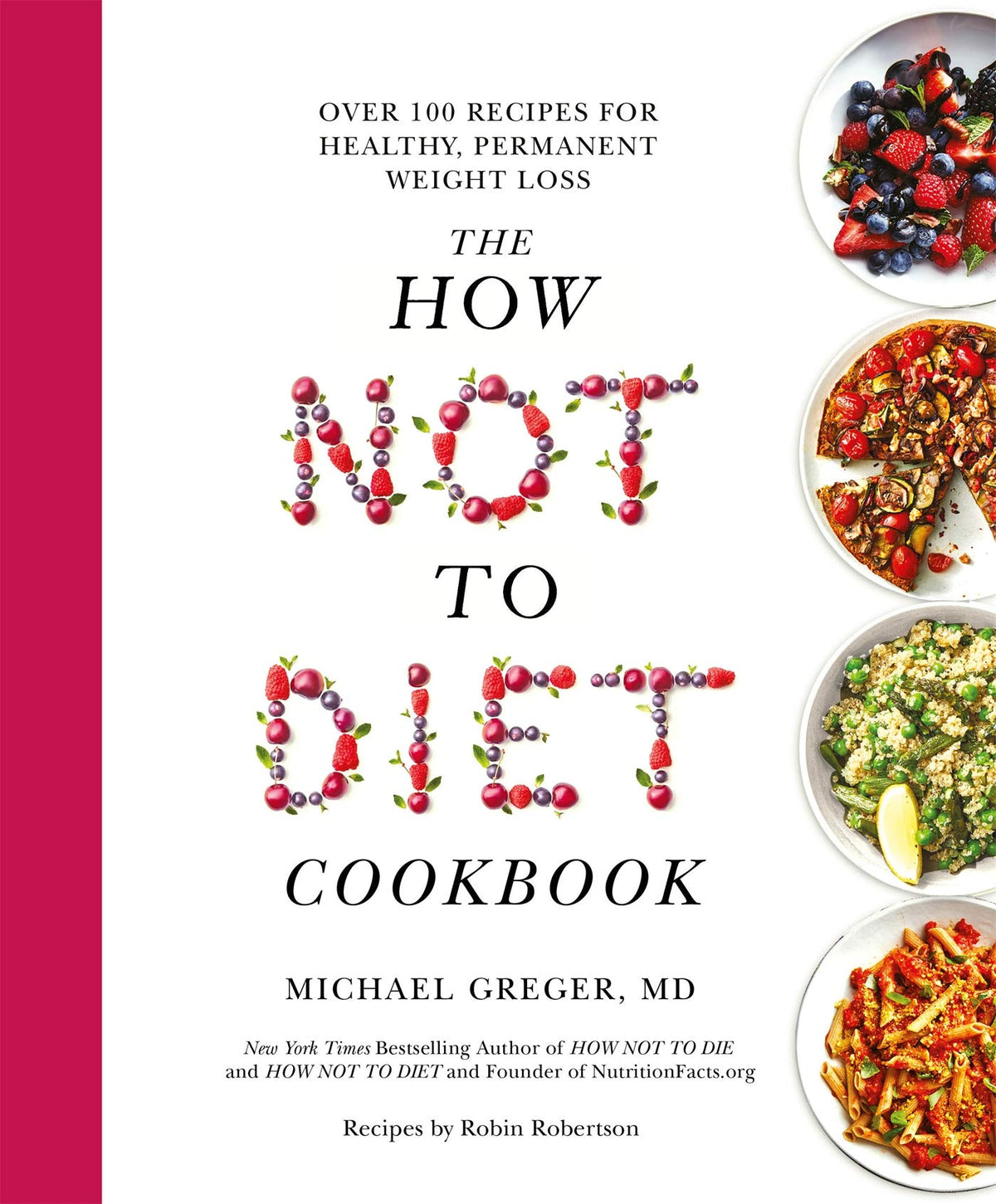 The How Not to Diet Cookbook: Over 100 Recipes for Healthy, Permanent Weight Loss