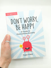 Don't Worry, Be Happy: A Child’s Guide to Dealing With Feeling Anxious