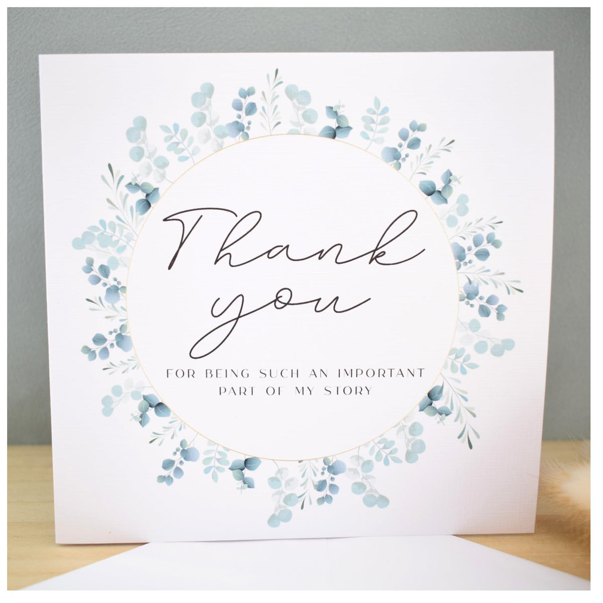 Thank You Card   For Being An Important Part Of My Story   Eucalyptus Greenery   Card for Teacher, Foster Parents, Adopters, Stepmum, Nurse, Colleague   148mm Square Modern Greeting Card