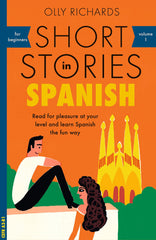 Short Stories in Spanish for Beginners: Read for pleasure at your level, expand your vocabulary and learn Spanish the fun way! (Foreign Language Graded Reader Series)