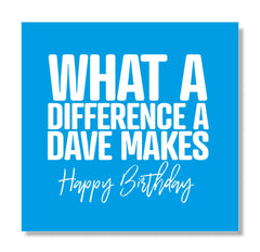 Punkcards - Funny Birthday Card For Men - 'What A Difference A Dave Makes' - Dave Birthday Card - Humorous Birthday Card For men - Funny Design Happy Bday