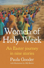 Women of Holy Week: An Easter Journey in Nine Stories