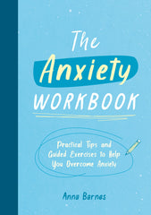 The Anxiety Workbook: Practical Tips and Guided Exercises to Help You Overcome Anxiety