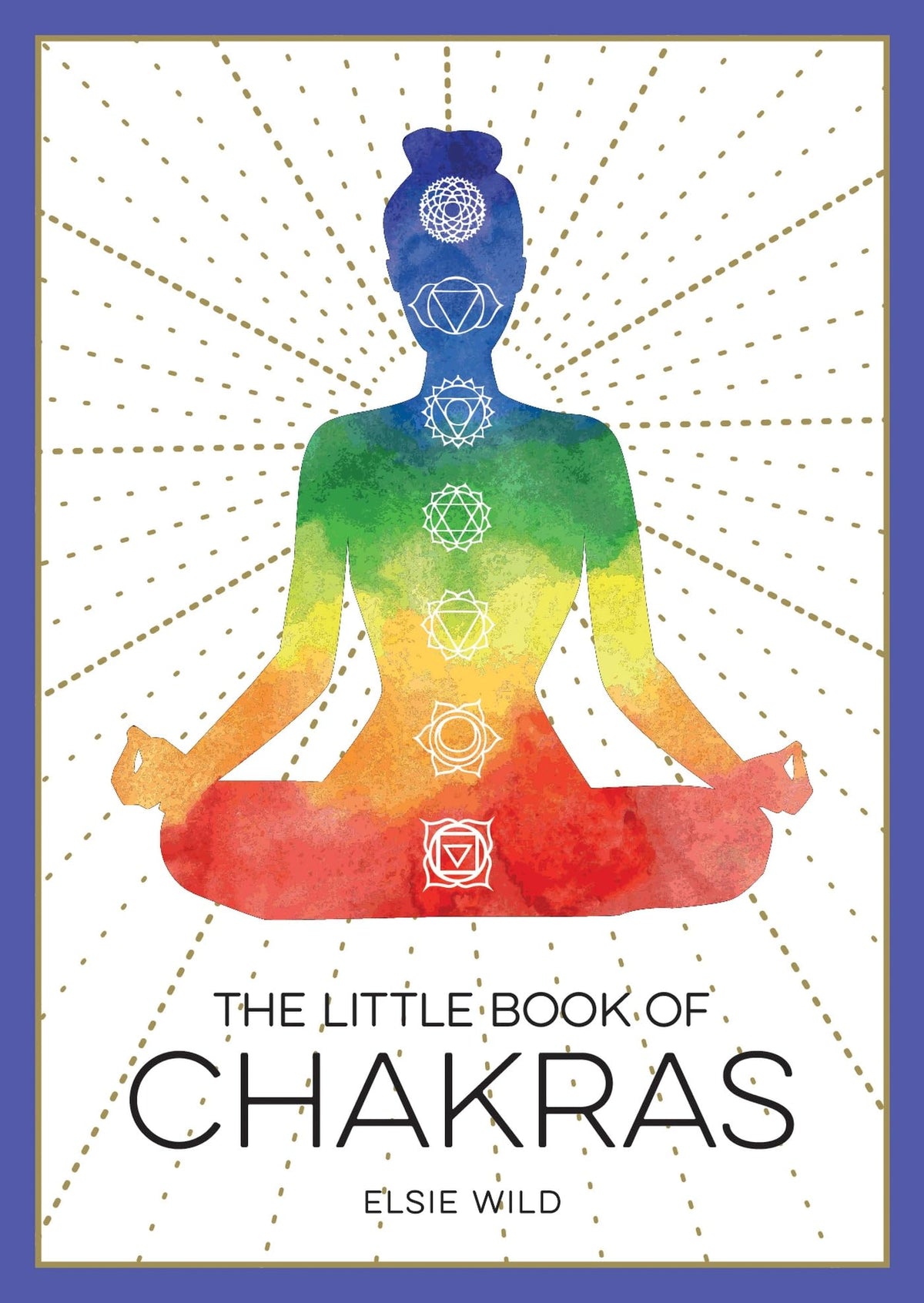 The Little Book of Chakras: An Introduction to Ancient Wisdom and Spiritual Healing