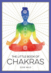 The Little Book of Chakras: An Introduction to Ancient Wisdom and Spiritual Healing