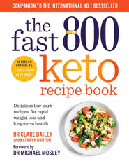 The Fast 800 Keto Recipe Book: Delicious low-carb recipes, for rapid weight loss and long-term health: The Sunday Times Bestseller (The Fast 800 Series)