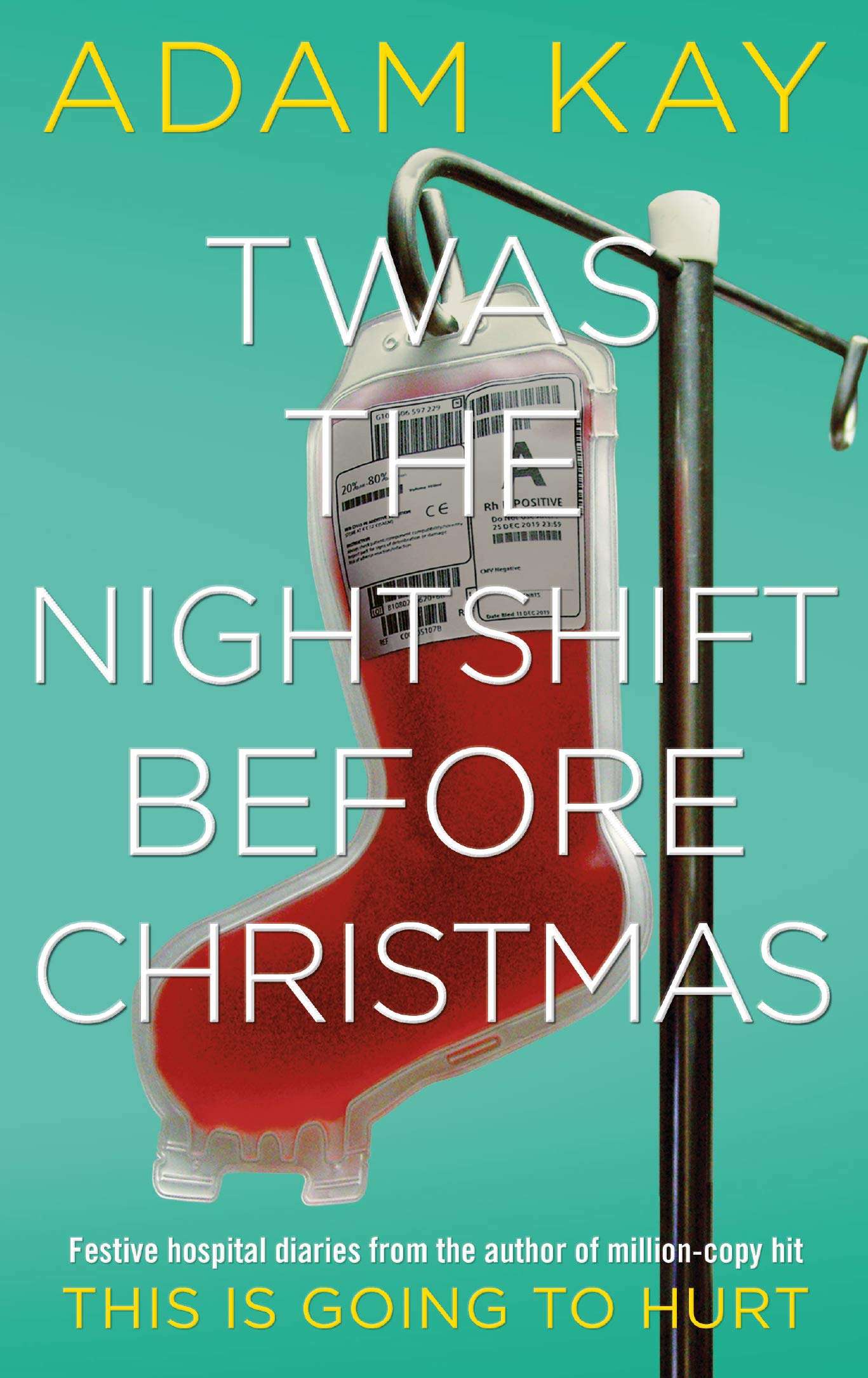 Twas The Nightshift Before Christmas: Festive hospital diaries from the author of multi-million-copy hit This is Going to Hurt: Festive Diaries from the Creator of This Is Going to Hurt