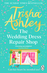 The Wedding Dress Repair Shop: The brand new, uplifting and heart-warming summer romance from the Sunday Times bestseller