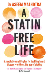 A Statin-Free Life: A revolutionary life plan for tackling heart disease – without the use of statins