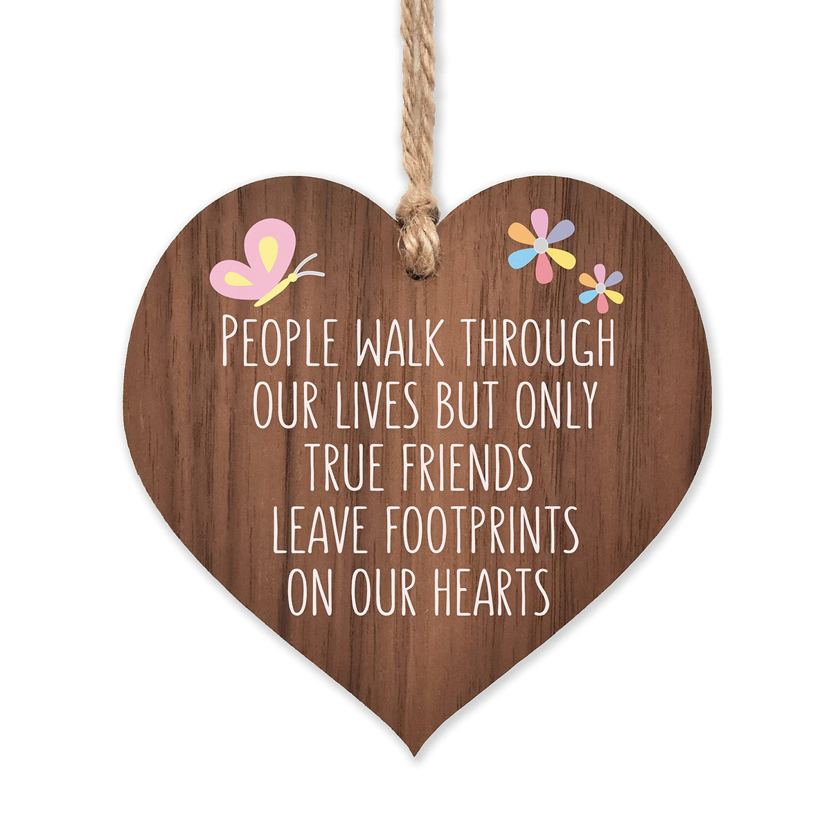 People walk through our lives but only true friends leave footprints   wooden hanging heart   sentimental inspirational gift for cheer up women   friendship present uk   her girls