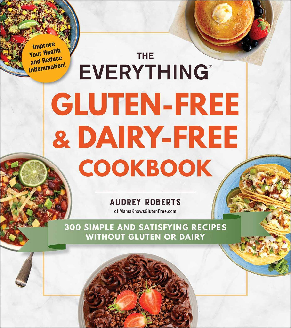 The Everything Gluten-Free & Dairy-Free Cookbook: 300 Simple and Satisfying Recipes without Gluten or Dairy (Everything® Series)