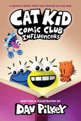 Cat Kid Comic Club 5: Influencers (from the multi-million-copy globally bestselling creator of Dog Man!)