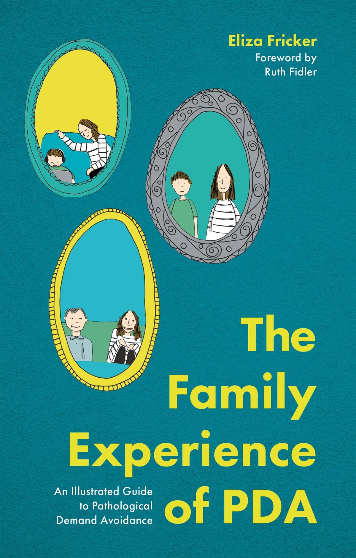 The Family Experience of PDA: An Illustrated Guide to Pathological Demand Avoidance