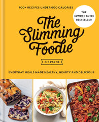 The Slimming Foodie: Every Day Meals Made Healthy, Hearty and Delicious: 100and Recipes Under 600 Calories