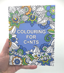 Colouring for C*nts: A Crude Colouring Book for Adults