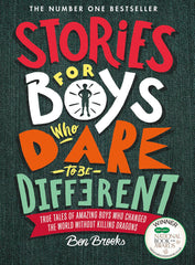 Stories for Boys Who Dare to be Different: true tales of amazing boys who changed the world without killing dragons