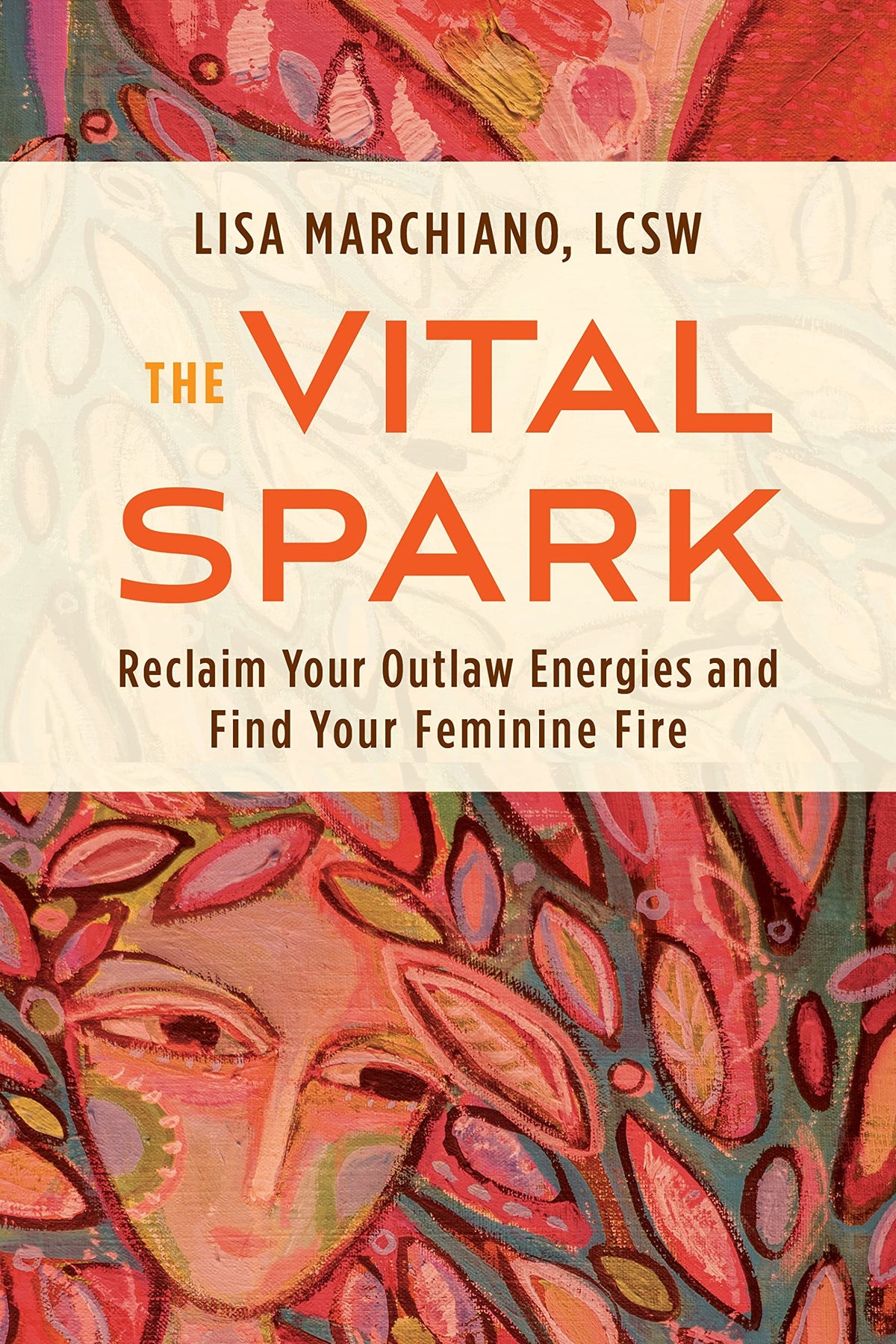 Vital Spark: Reclaim Your Outlaw Energies and Find Your Feminine Fire