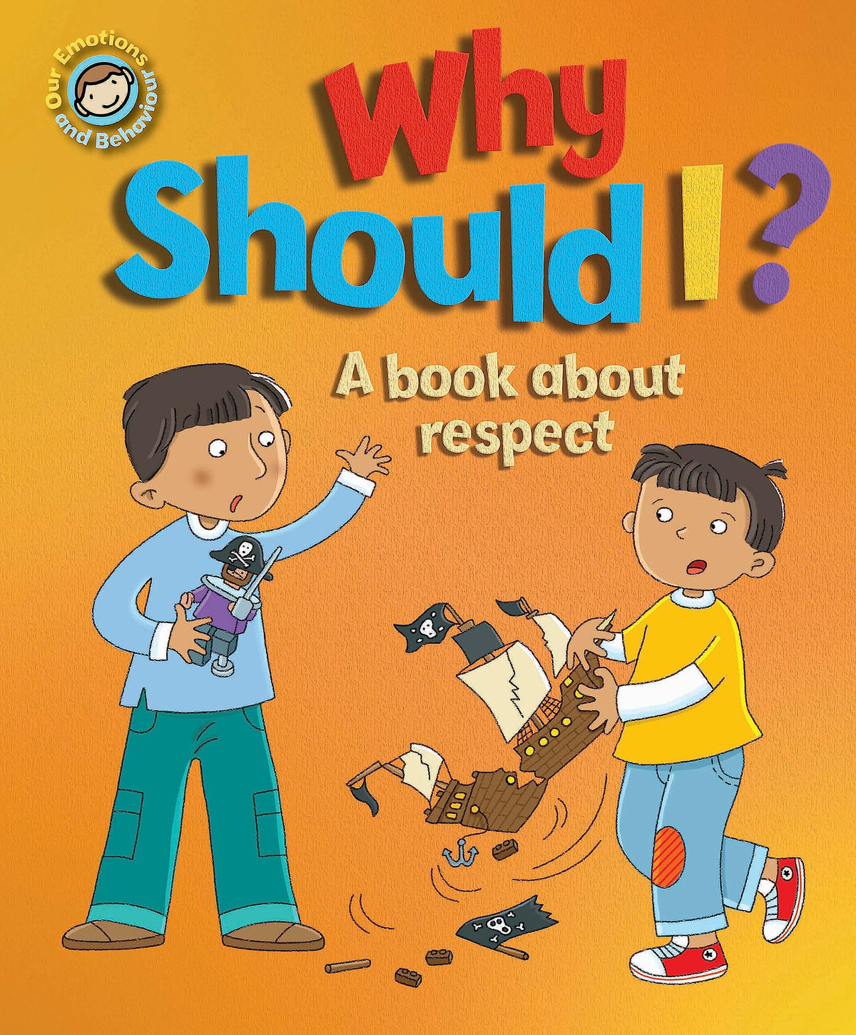 Why Should I?: A book about respect (Our Emotions and Behaviour)