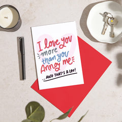 Huxters Funny Birthday Card for Him - 'I Love you more than you annoy me' - Anniversary Card for Husband - Valentines day Card - Wife Birthday cards for her - Boyfriend love card girlfriend - A5