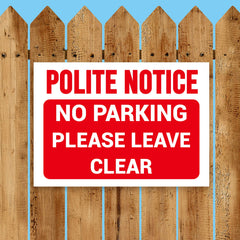 POLITE NOTICE, NO PARKING, PLEASE LEAVE CLEAR Warning Sign, Tough Durable Rust-Free Weatherproof PVC Sign in Red & White for Indoor and Outdoor Use, 297mm x 210mm. No 004