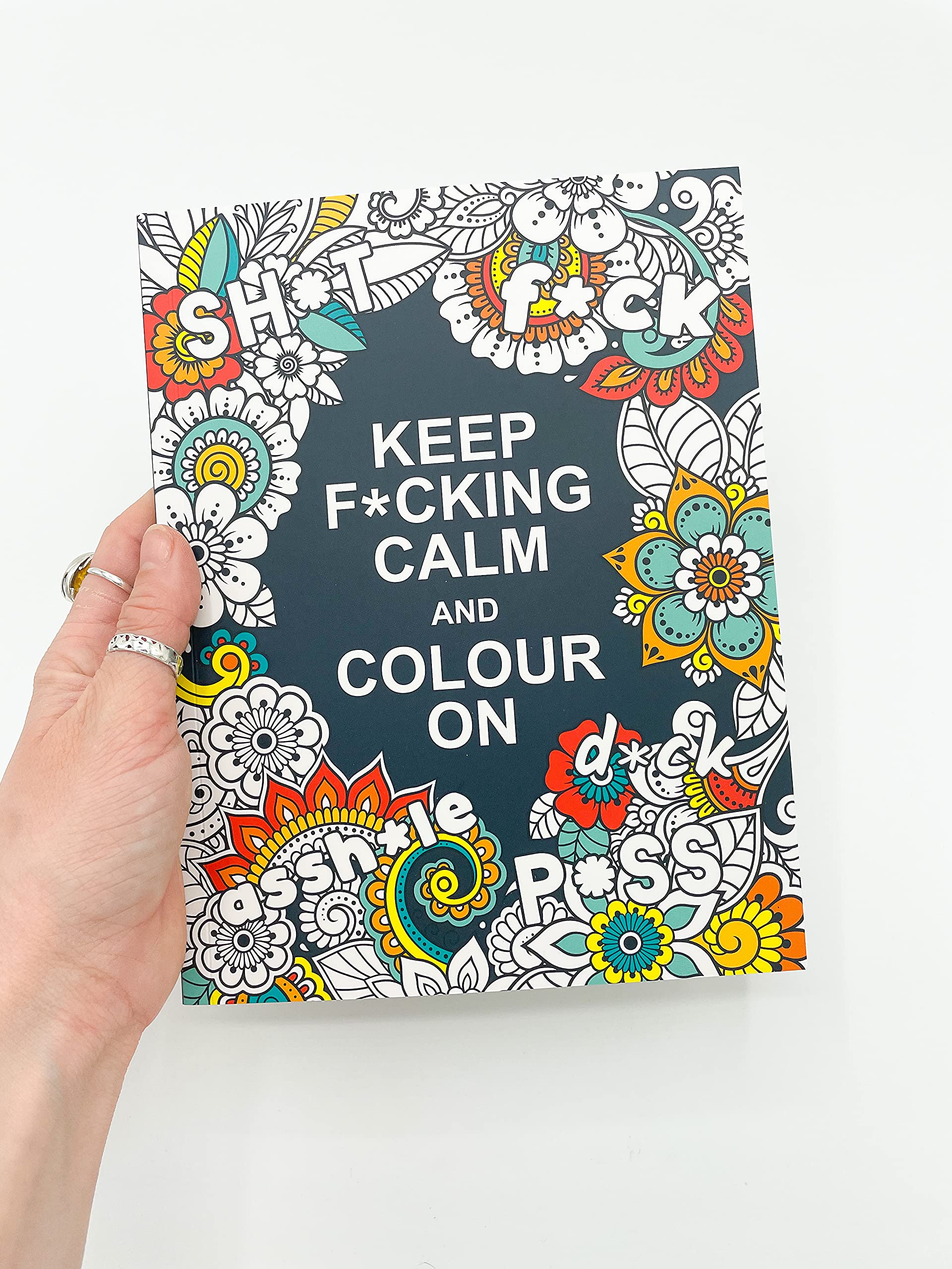 Keep F*cking Calm and Colour On: A Swear Word Colouring Book for Adults