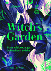 Kew - The Witch's Garden: Plants in Folklore, Magic and Traditional Medicine (Kew - Witch's Garden: Plants in Folklore, Magic and Traditional Medicine)